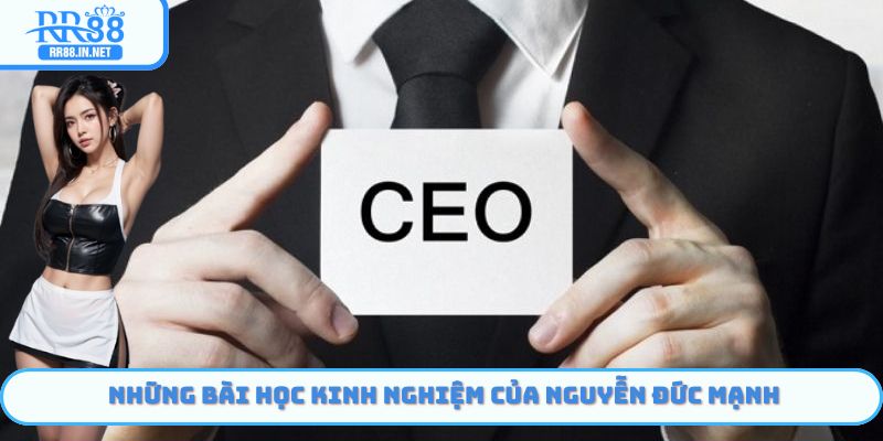 Những bài học kinh nghiệm của Nguyễn Đức Mạnh