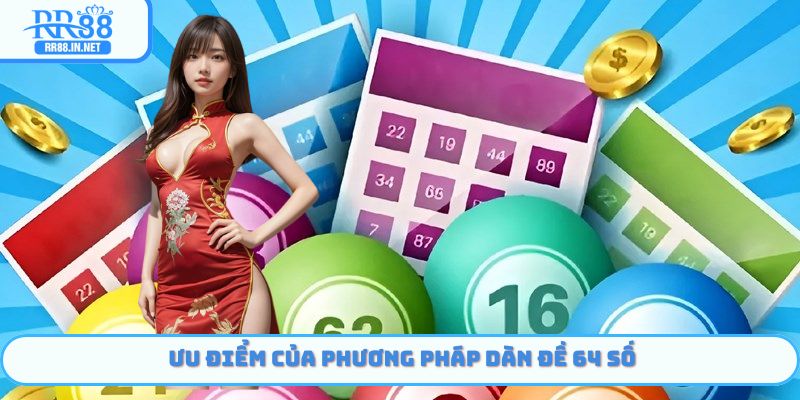 Ưu điểm của phương pháp dàn đề 64 số